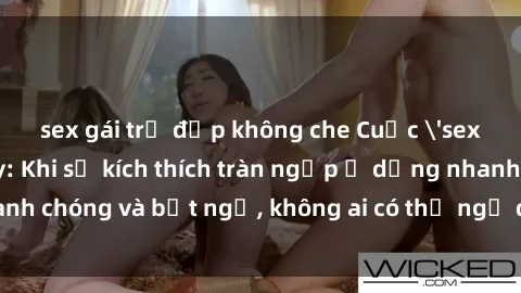 sex gái trẻ đẹp không che Cuộc 'sex' trong thang máy: Khi sự kích thích tràn ngập ở dạng nhanh chóng và bất ngờ, không ai có thể ngờ được điều gì sẽ xảy ra!