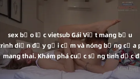 sex bạo lực vietsub Gái Việt mang bầu và làm tình: Màn trình diễn đầy gợi cảm và nóng bỏng của phụ nữ mang thai. Khám phá cuộc sống tình dục đầy hấp dẫn và mới lạ của họ!