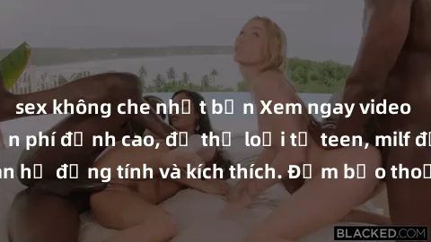sex không che nhật bản Xem ngay video sex không che miễn phí đỉnh cao, đủ thể loại từ teen, milf đến các cảnh quan hệ đồng tính và kích thích. Đảm bảo thoả mãn mọi khả năng kích thích của bạn!