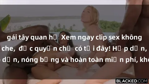 gái tây quan hệ Xem ngay clip sex không che cực hot, không che,  độc quyền chỉ có tại đây! Hấp dẫn, nóng bỏng và hoàn toàn miễn phí, không thể bỏ qua!