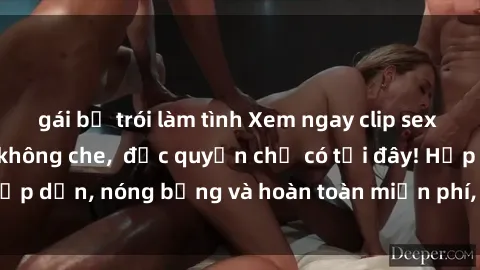 gái bị trói làm tình Xem ngay clip sex không che cực hot, không che,  độc quyền chỉ có tại đây! Hấp dẫn, nóng bỏng và hoàn toàn miễn phí, không thể bỏ qua!