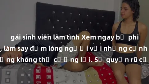 gái sinh viên làm tình Xem ngay bộ phim sex milf hot nhất, làm say đắm lòng người với những cảnh nóng bỏng không thể cưỡng lại. Sự quyến rũ của MILF sẽ khiến bạn mãnh liệt!