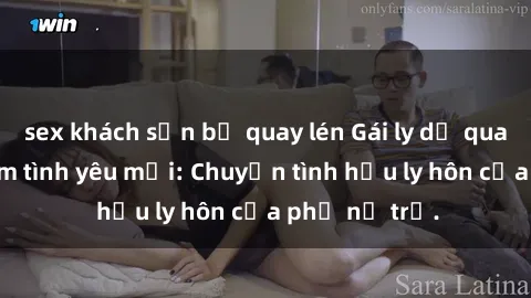 sex khách sạn bị quay lén Gái ly dị quan hệ tìm kiếm tình yêu mới: Chuyện tình hậu ly hôn của phụ nữ trẻ.