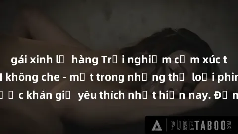 gái xinh lộ hàng Trải nghiệm cảm xúc thăng hoa với jav SM không che - một trong những thể loại phim người lớn được khán giả yêu thích nhất hiện nay. Đảm bảo đem lại sự hấp dẫn, kích thích tối đa cho n