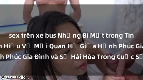 sex trên xe bus Những Bí Mật trong Tình Dục Gia Đình: Tìm Hiểu Về Mối Quan Hệ Giữa Hạnh Phúc Gia Đình và Sự Hài Hòa Trong Cuộc Sống Tình Dục