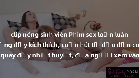 clip nóng sinh viên Phim sex loạn luân Nhật Bản: Hành động đầy kích thích, cuốn hút từ đầu đến cuối. Những cảnh quay đầy nhiệt huyết, đưa người xem vào thế giới độc đáo của tình thân. Đừng bỏ lỡ!
