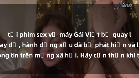 tải phim sex về máy Gái Việt bị quay lén trong phòng thay đồ, hành động xấu đã bị phát hiện và lộ thông tin trên mạng xã hội. Hãy cẩn thận khi thay đồ ở nơi công cộng!