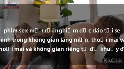 phim sex mỹ Trải nghiệm độc đáo tại sex nhà nghỉ: ẩn mình trong không gian lãng mạn, thoải mái và không gian riêng tư để khuấy động tình ái.