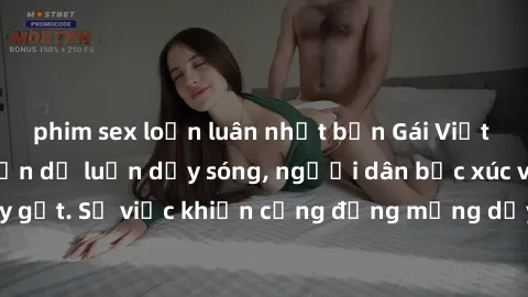 phim sex loạn luân nhật bản Gái Việt bị lộ clip sex khiến dư luận dậy sóng, người dân bức xúc và phản đối gay gắt. Sự việc khiến cộng đồng mạng dậy sóng và yêu cầu xử lý nghiêm ngặt.