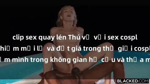 clip sex quay lén Thú vị với sex cosplay anime: Trải nghiệm mới lạ và đắt giá trong thế giới cosplay! Đắm mình trong không gian hư cấu và thỏa mãn niềm đam mê của bạn!