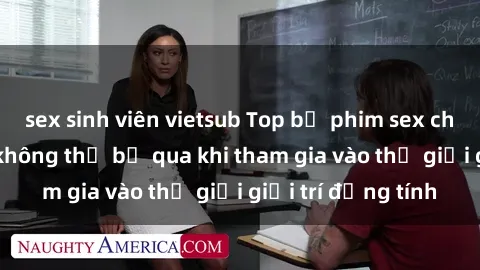 sex sinh viên vietsub Top bộ phim sex châu âu nổi tiếng không thể bỏ qua khi tham gia vào thế giới giải trí đồng tính