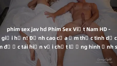 phim sex jav hd Phim Sex Việt Nam HD - Xem ngay và không giới hạn! Đỉnh cao của ẩm thực tình dục Việt Nam được tái hiện với chất lượng hình ảnh sắc nét. Hãy thưởng thức ngay!