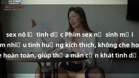 sex nô lệ tình dục Phim sex nữ sinh mới nhất: Trải nghiệm nhiều tình huống kích thích, không che hoàn toàn, giúp thỏa mãn cơn khát tình dục của các bạn trẻ